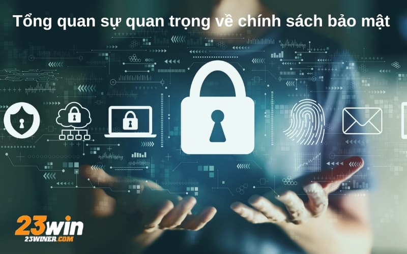 Tổng quan về 23Win chính sách bảo mật